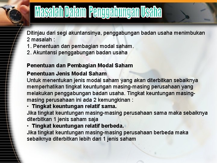 Ditinjau dari segi akuntansinya, penggabungan badan usaha menimbukan 2 masalah : 1. Penentuan dan