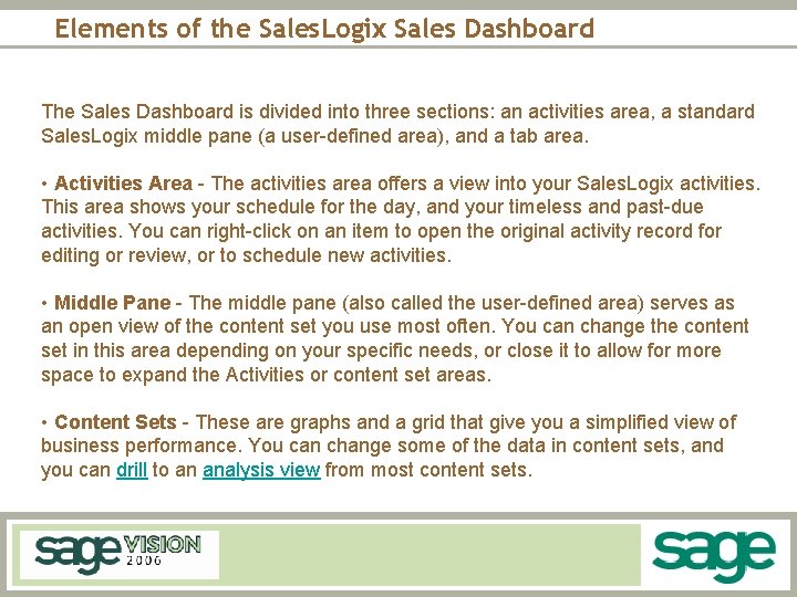 Elements of the Sales. Logix Sales Dashboard The Sales Dashboard is divided into three