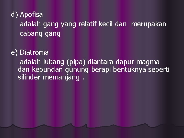 d) Apofisa adalah gang yang relatif kecil dan merupakan cabang gang e) Diatroma adalah