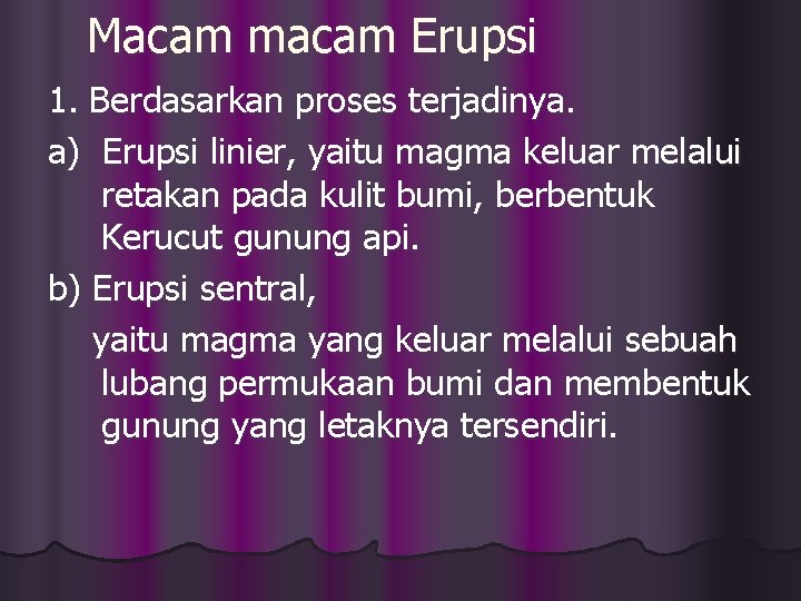 Macam macam Erupsi 1. Berdasarkan proses terjadinya. a) Erupsi linier, yaitu magma keluar melalui