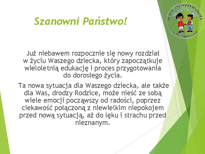 Szanowni Państwo! Już niebawem rozpocznie się nowy rozdział w życiu Waszego dziecka, który zapoczątkuje
