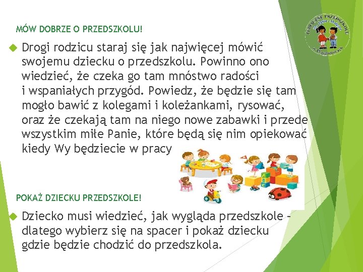 MÓW DOBRZE O PRZEDSZKOLU! Drogi rodzicu staraj się jak najwięcej mówić swojemu dziecku o