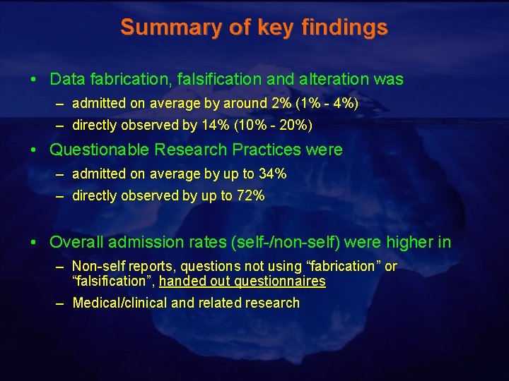 Summary of key findings • Data fabrication, falsification and alteration was – admitted on