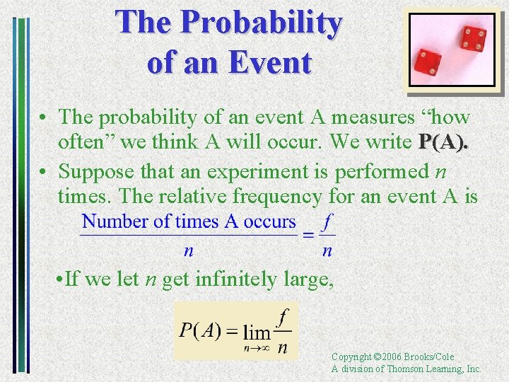 The Probability of an Event • The probability of an event A measures “how