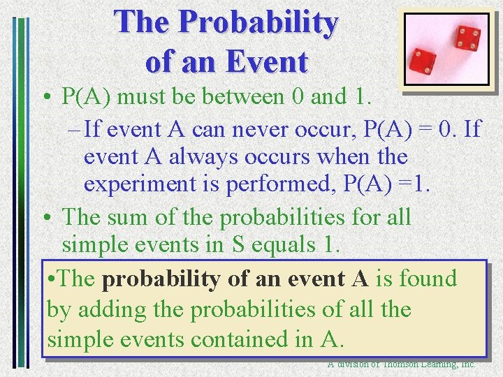 The Probability of an Event • P(A) must be between 0 and 1. –