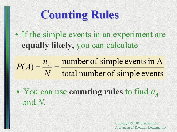 Counting Rules • If the simple events in an experiment are equally likely, you