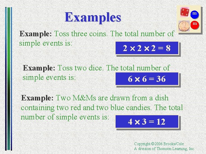 Examples m m Example: Toss three coins. The total number of simple events is: