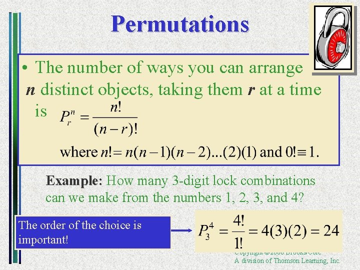 Permutations • The number of ways you can arrange n distinct objects, taking them