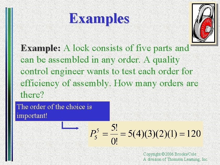Examples Example: A lock consists of five parts and can be assembled in any