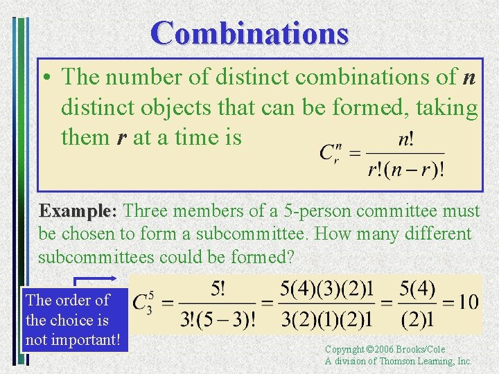 Combinations • The number of distinct combinations of n distinct objects that can be