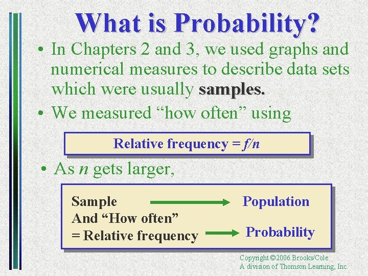 What is Probability? • In Chapters 2 and 3, we used graphs and numerical