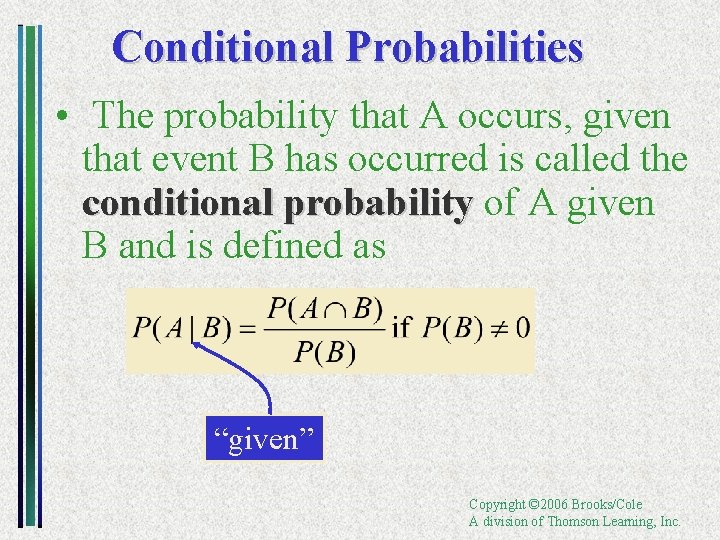 Conditional Probabilities • The probability that A occurs, given that event B has occurred