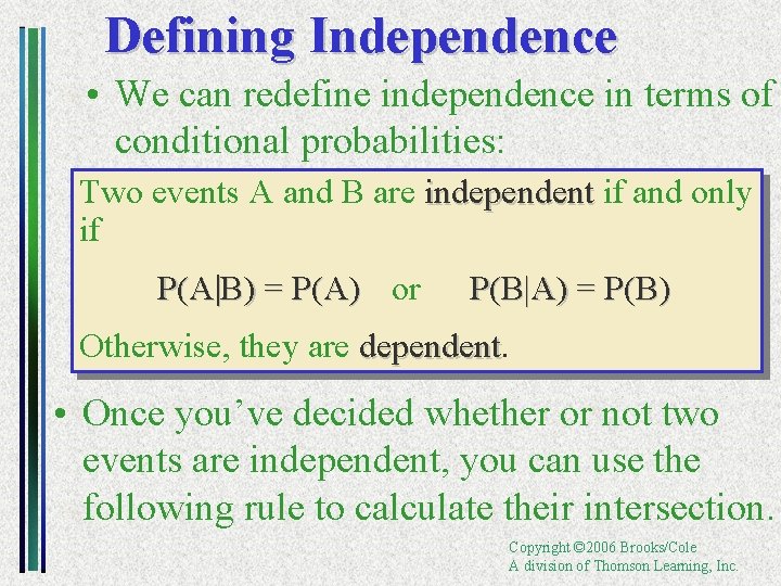 Defining Independence • We can redefine independence in terms of conditional probabilities: Two events