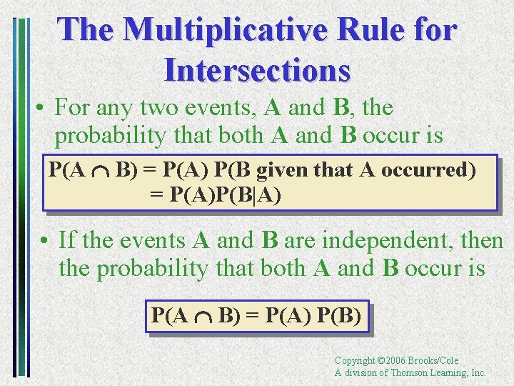 The Multiplicative Rule for Intersections • For any two events, A and B, the