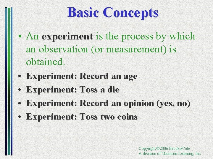 Basic Concepts • An experiment is the process by which an observation (or measurement)