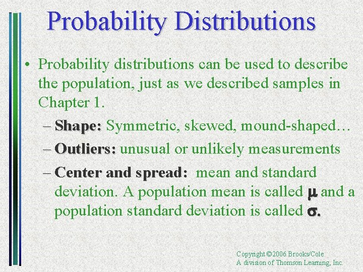 Probability Distributions • Probability distributions can be used to describe the population, just as