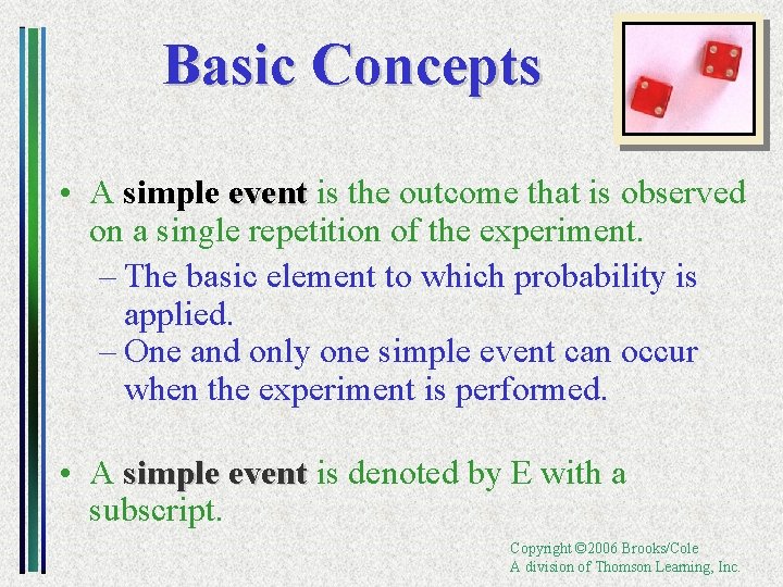 Basic Concepts • A simple event is the outcome that is observed on a
