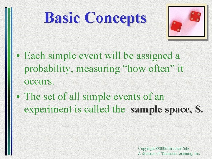 Basic Concepts • Each simple event will be assigned a probability, measuring “how often”