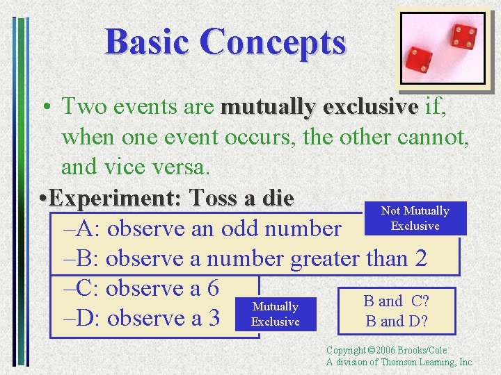 Basic Concepts • Two events are mutually exclusive if, when one event occurs, the