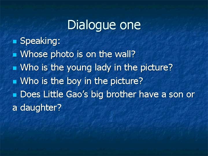 Dialogue one Speaking: n Whose photo is on the wall? n Who is the