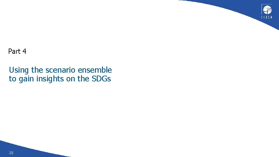 Part 4 Using the scenario ensemble to gain insights on the SDGs 28 