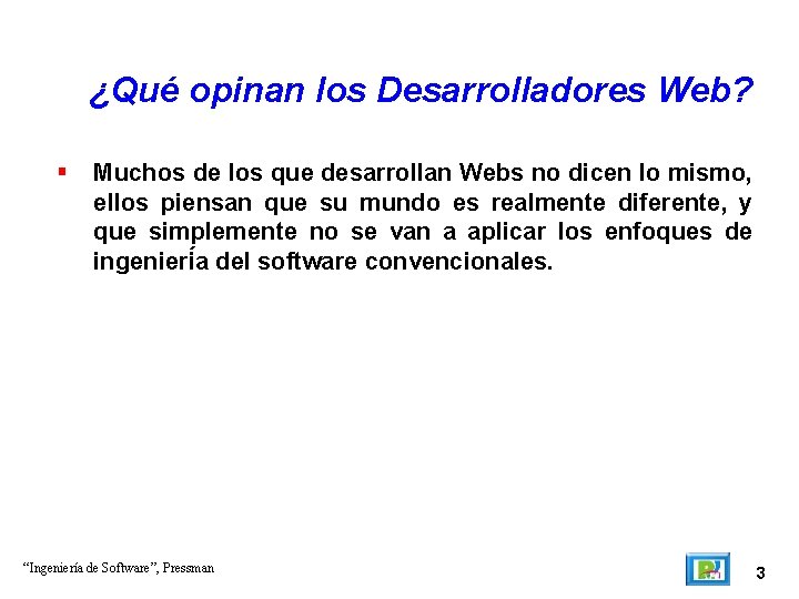 ¿Qué opinan los Desarrolladores Web? Muchos de los que desarrollan Webs no dicen lo