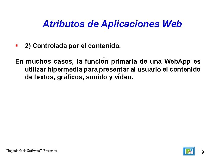 Atributos de Aplicaciones Web 2) Controlada por el contenido. En muchos casos, la funcio