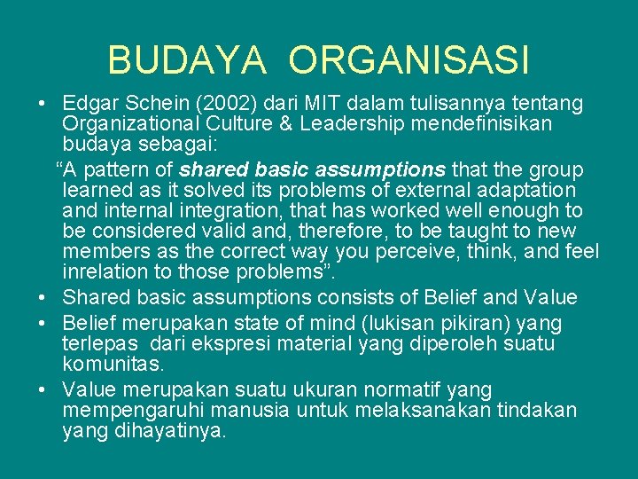 BUDAYA ORGANISASI • Edgar Schein (2002) dari MIT dalam tulisannya tentang Organizational Culture &