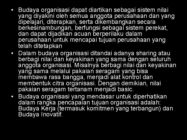  • Budaya organisasi dapat diartikan sebagai sistem nilai yang diyakini oleh semua anggota