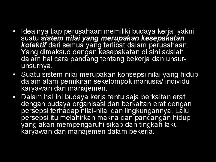  • Idealnya tiap perusahaan memiliki budaya kerja, yakni suatu sistem nilai yang merupakan