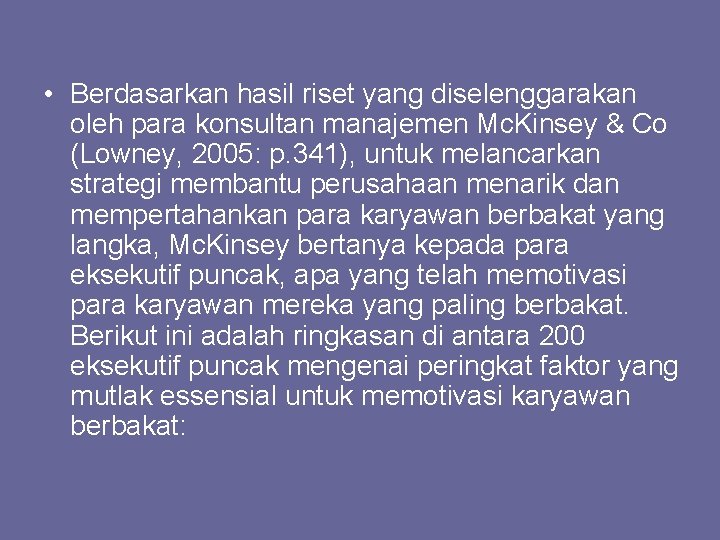  • Berdasarkan hasil riset yang diselenggarakan oleh para konsultan manajemen Mc. Kinsey &