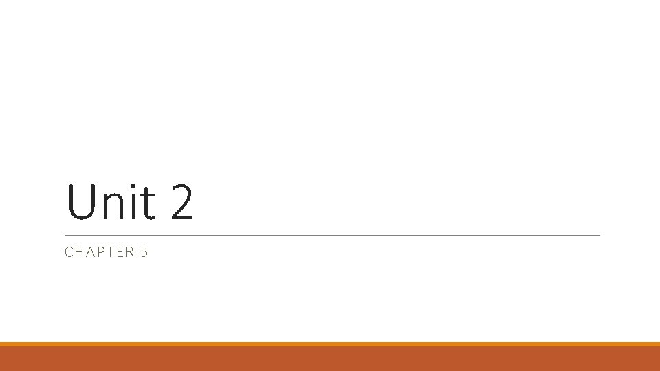 Unit 2 CHAPTER 5 Unit 2 CHAPTER 5