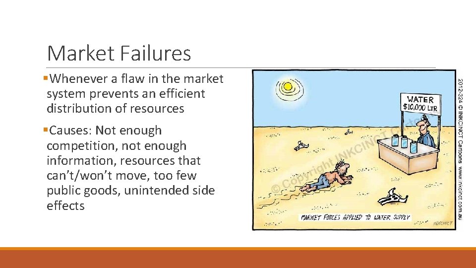 Market Failures §Whenever a flaw in the market system prevents an efficient distribution of Market Failures §Whenever a flaw in the market system prevents an efficient distribution of