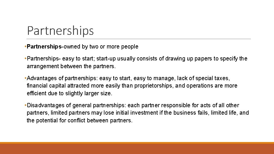 Partnerships • Partnerships-owned by two or more people • Partnerships- easy to start; start-up Partnerships • Partnerships-owned by two or more people • Partnerships- easy to start; start-up