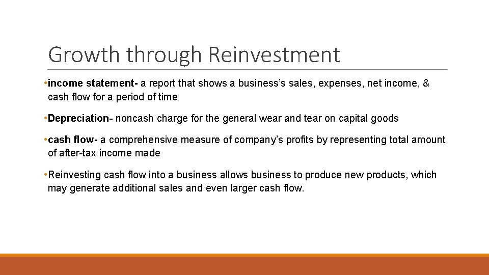 Growth through Reinvestment • income statement- a report that shows a business’s sales, expenses, Growth through Reinvestment • income statement- a report that shows a business’s sales, expenses,