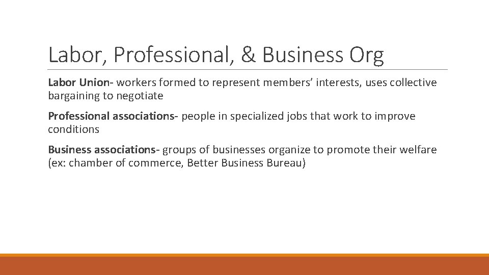 Labor, Professional, & Business Org Labor Union- workers formed to represent members’ interests, uses Labor, Professional, & Business Org Labor Union- workers formed to represent members’ interests, uses