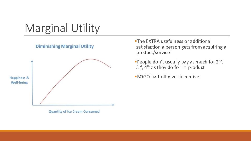 Marginal Utility §The EXTRA usefulness or additional satisfaction a person gets from acquiring a Marginal Utility §The EXTRA usefulness or additional satisfaction a person gets from acquiring a