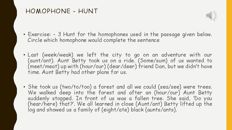 HOMOPHONE - HUNT • Exercise: - 3 Hunt for the homophones used in the