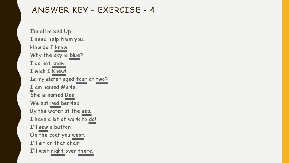 ANSWER KEY – EXERCISE - 4 I’m all mixed Up I need help from