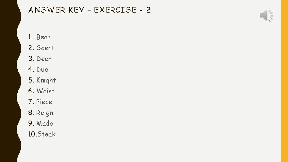 ANSWER KEY – EXERCISE - 2 1. Bear 2. Scent 3. Deer 4. Due