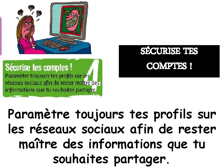 SÉCURISE TES COMPTES ! Paramètre toujours tes profils sur les réseaux sociaux afin de