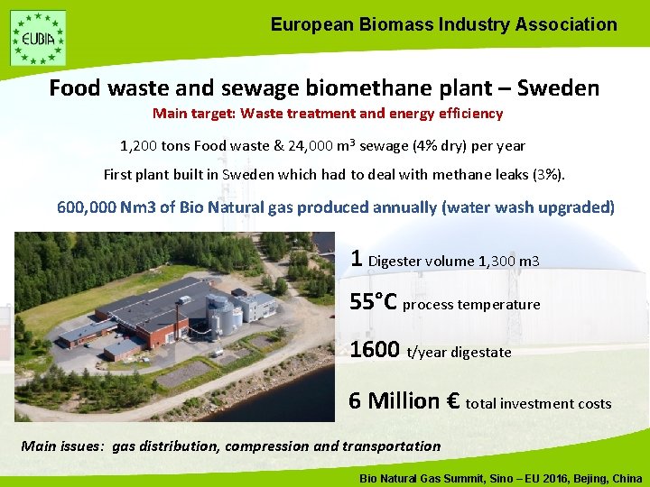 European Biomass Industry Association Food waste and sewage biomethane plant – Sweden Main target: