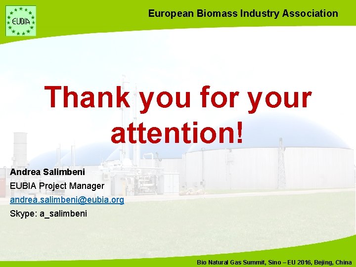 European Biomass Industry Association Thank you for your attention! Andrea Salimbeni EUBIA Project Manager