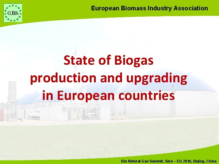 European Biomass Industry Association State of Biogas production and upgrading in European countries Bio