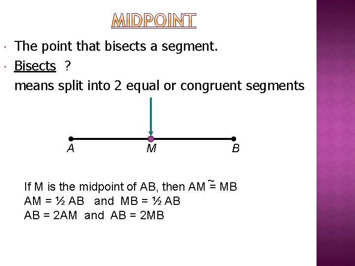  The point that bisects a segment. Bisects ? means split into 2 equal
