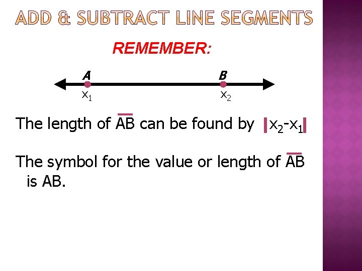 REMEMBER: A B x 1 x 2 The length of AB can be found