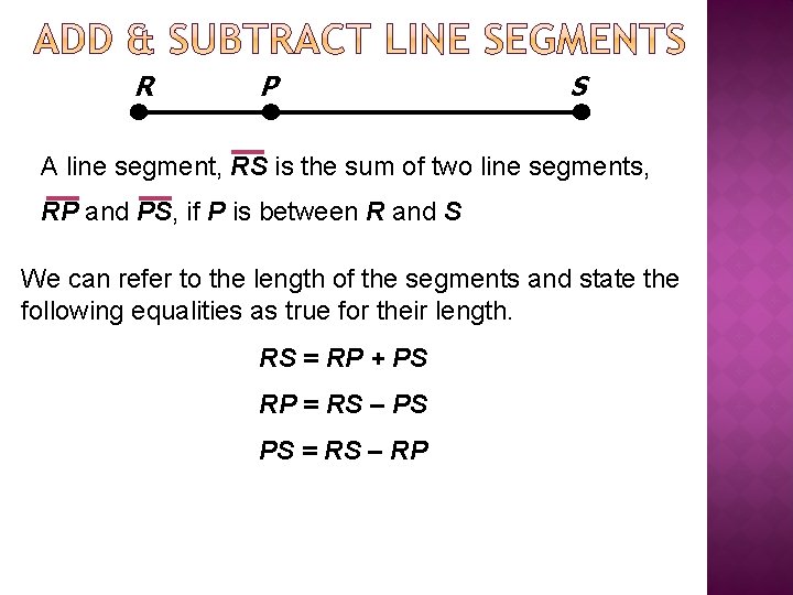 R P S A line segment, RS is the sum of two line segments,