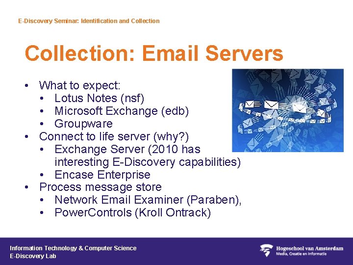 E-Discovery Seminar: Identification and Collection: Email Servers • What to expect: • Lotus Notes