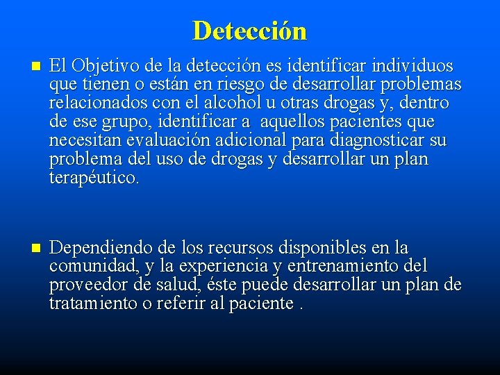 Detección n El Objetivo de la detección es identificar individuos que tienen o están