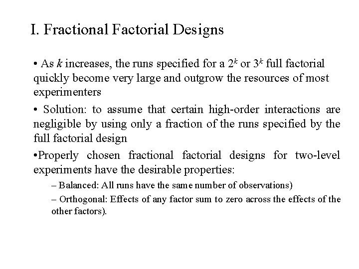 I. Fractional Factorial Designs • As k increases, the runs specified for a 2